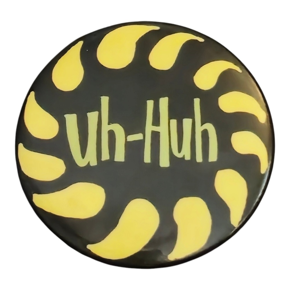 Vintage Uh-Huh Pinback Button Pin